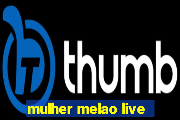 mulher melao live